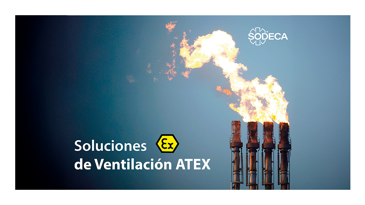Atmósferas potencialmente explosivas ATEX: riesgos y prevención con soluciones de ventilación